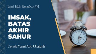 IMSAK, BATAS AKHIR SAHUR - USTADZ YUSUF ABU UBAIDAH AS SIDAWI