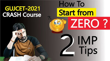 GUJCET 2021 | How to start from ZERO? | 2 IMP Tips | Crash Course | Ajay Sir
