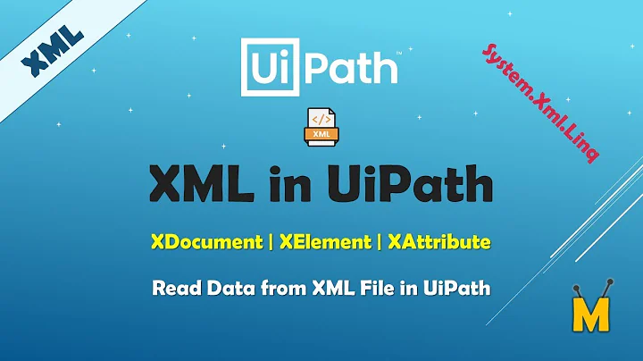 UiPath | XML in UiPath | XDocument | XElement | XAttribute | System.Xml.Linq | Read XML in UiPath
