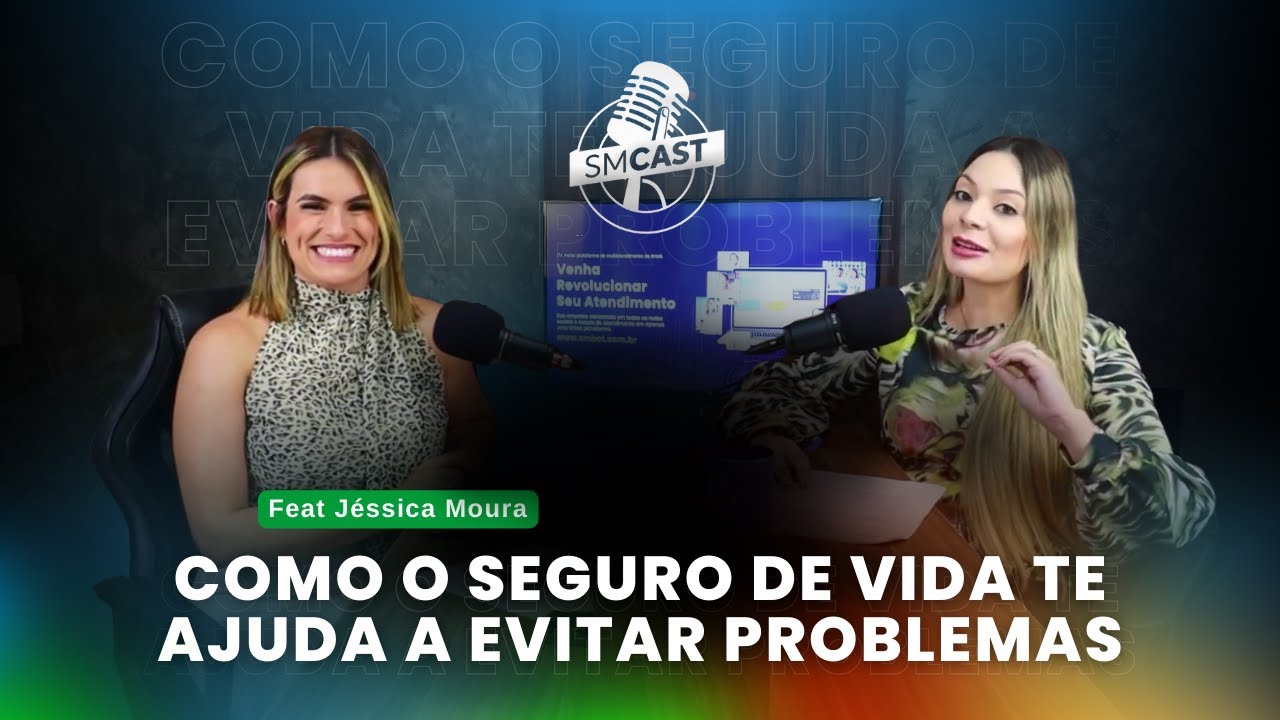 SMCAST - Jéssica Moura - Especialista em seguro de vida 