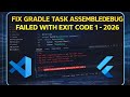 Fix Gradle Task assembleDebug Failed with Exit Code 1 | VS Code Flutter - 2026