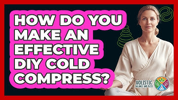 How Do You Make An Effective DIY Cold Compress?