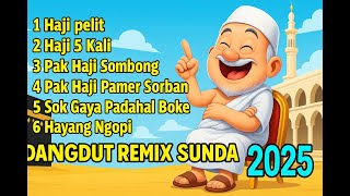 Download Lagu 🔥 HAJI PELIT | DJ Remix Dangdut Sunda 2025 | Bikin Goyang Sampai Pagi🔥 MP3