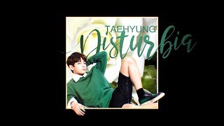 Taehyung // Disturbia