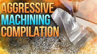 AGGRESSIVE MACHINING COMPILATION