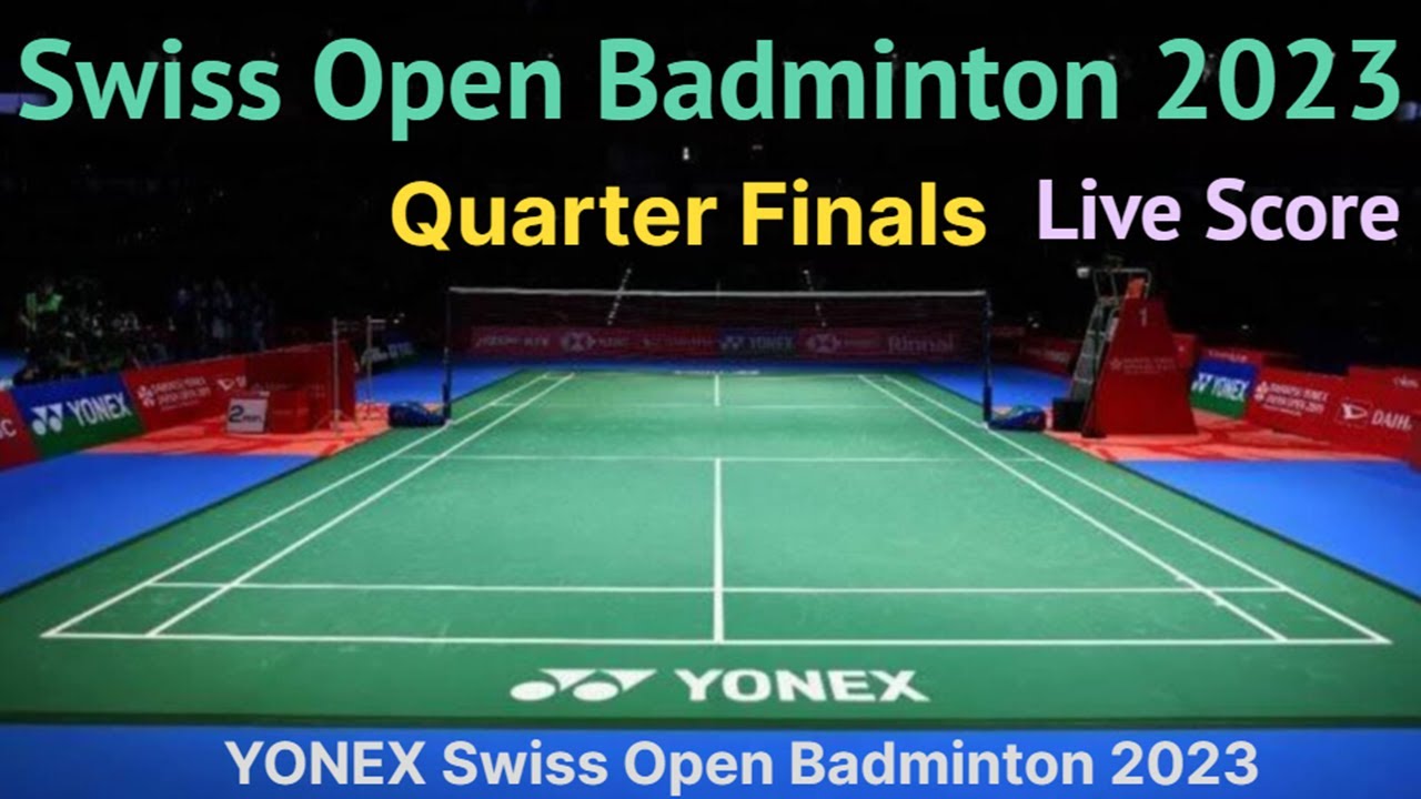 YONEX Swiss Open Badminton 2023 Live Score Watchalong