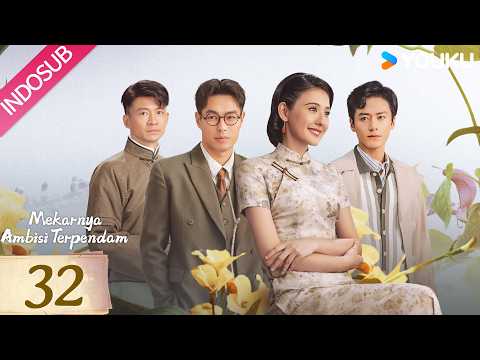 [Indo Sub] Mekarnya Ambisi Terpendam (Wild Ambition Bloom) EP32 | YOUKU | Limited-time Free