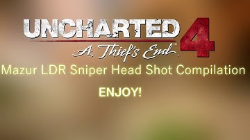 Uncharted 4 - Mazur LDR Sniper // Clip Compilation!