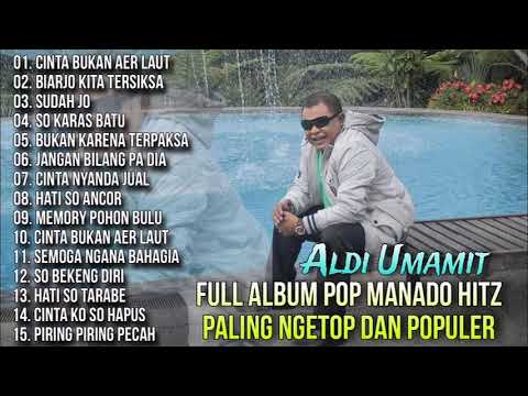 Full Album Pop Manado Hitz Paling Ngetop Dan Populer - Aldi Umamit