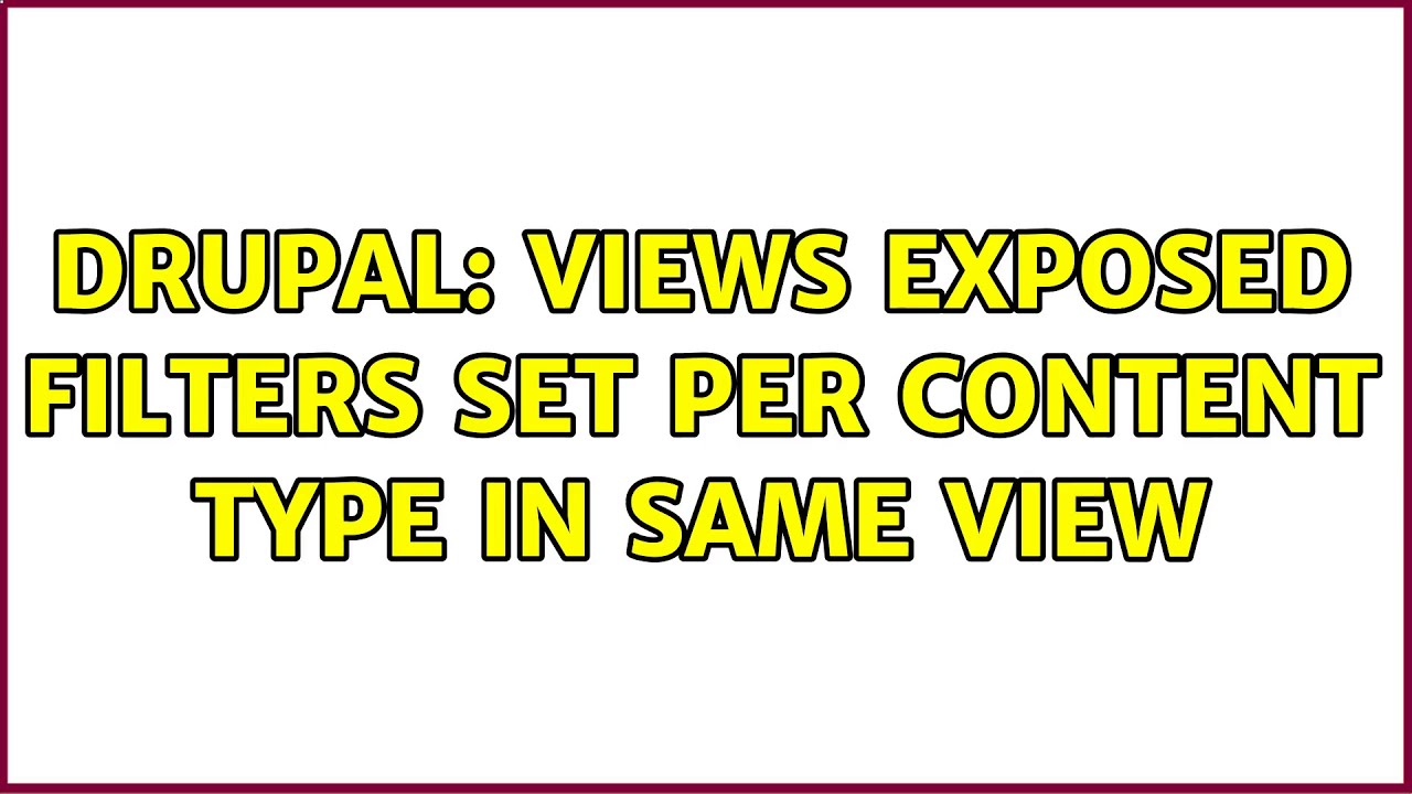 Drupal: Views exposed filters set per content type in same view - YouTube