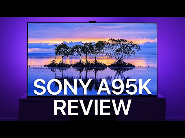 Sony A95K QD-OLED 4K TV Review: 3 Months Later - Still The Best Image Quality class=