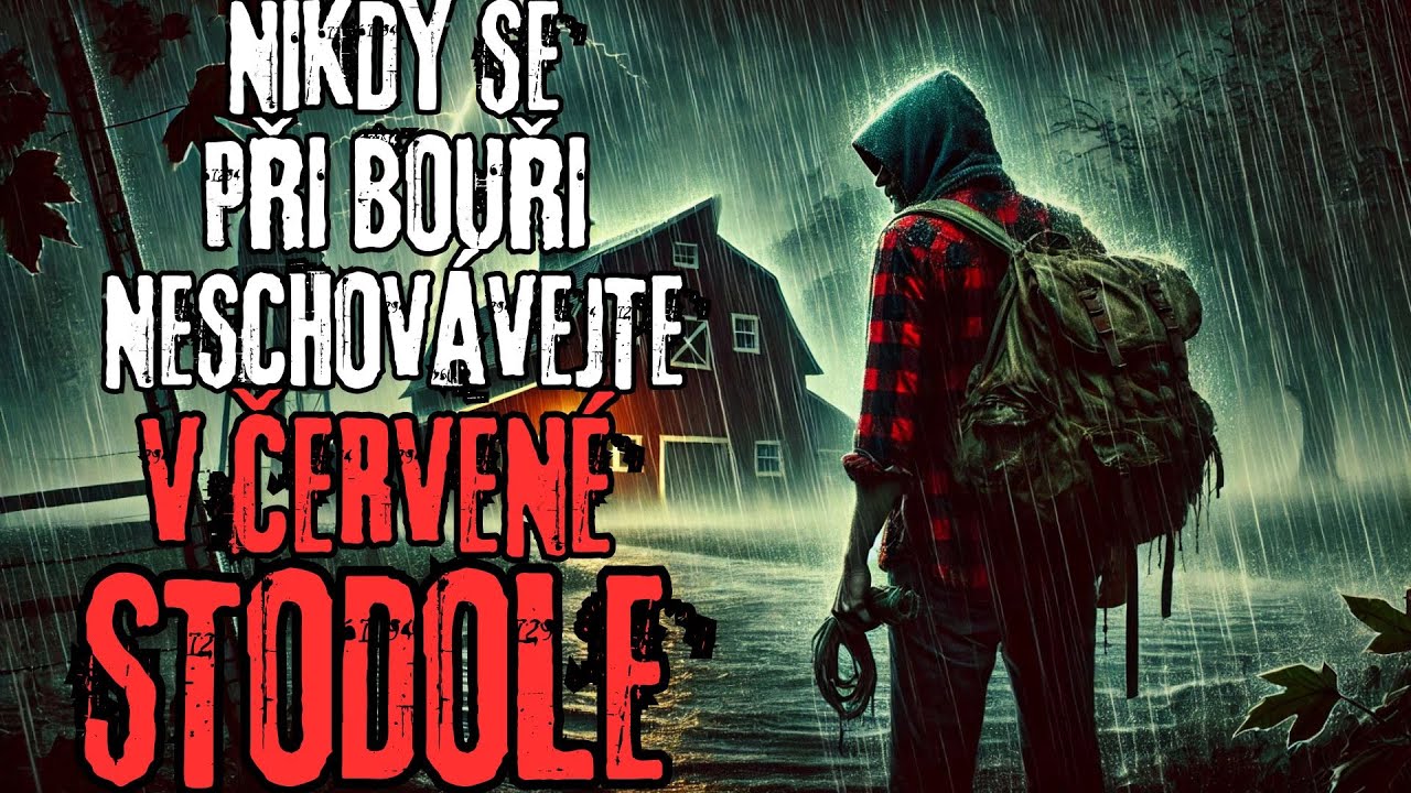 NIKDY SE PŘI BOUŘI NESCHOVÁVEJTE V ČERVENÉ STODOLE - CREEPYPASTA CZ