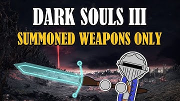 Can You Beat DARK SOULS III With Only Summoned Weapons?