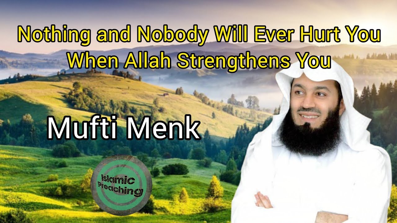 Mufti Menk - Nothing and Nobody Will Ever Hurt You When Allah Strengthens You 