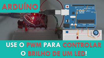 ARDUÍNO - O que é PWM e como CONTROLAR o BRILHO DE UM LED? || ARDUÍNO #10