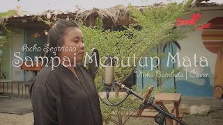 Sampai Menutup Mata - Acha Septriasa | Vinka Bambuta | Cover
