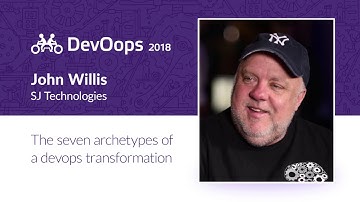 John Willis — The seven archetypes of a DevOps transformation