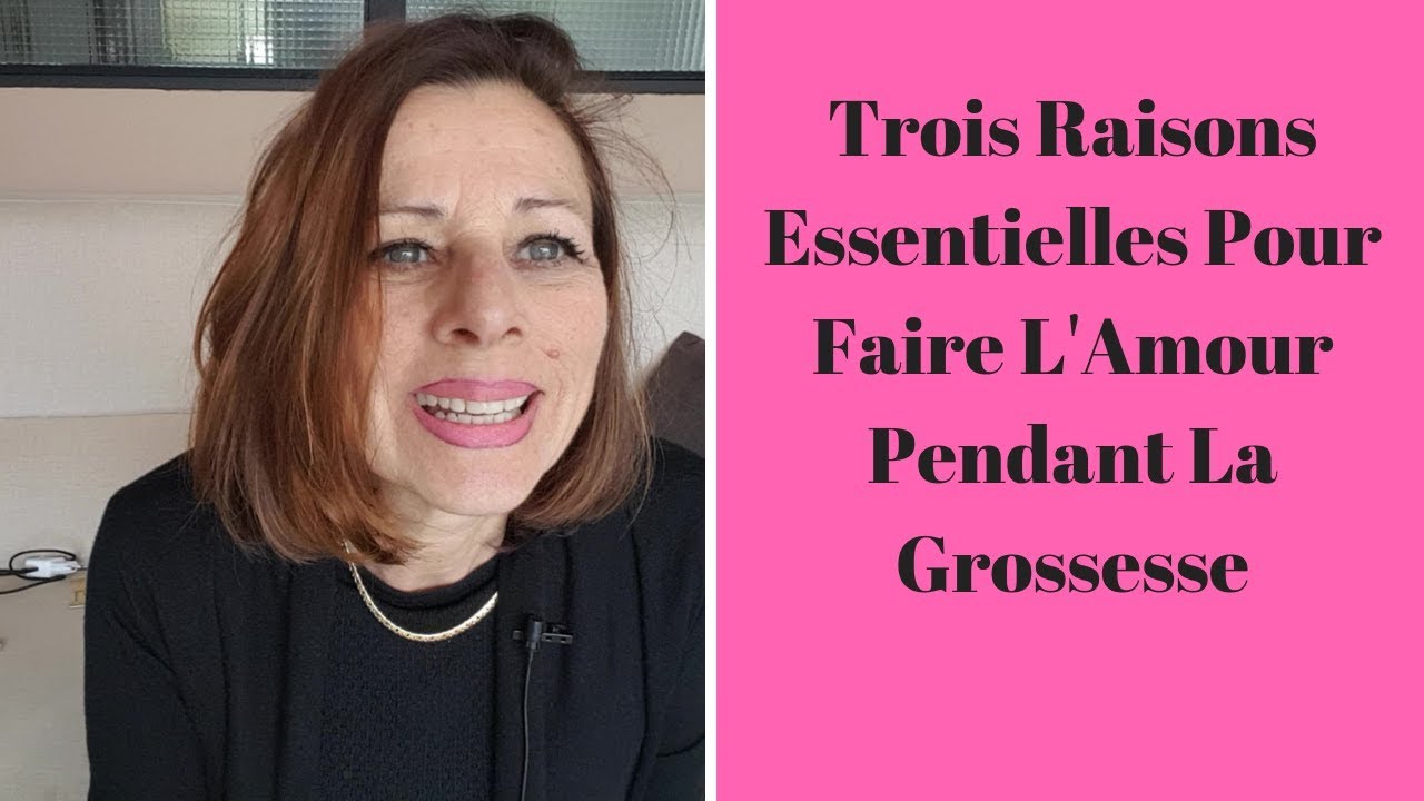 3 Raisons Essentielles pour faire l'Amour pendant la Grossesse - YouTube