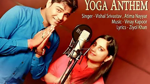 YOGA DAY | Yoga Anthem | Singer Vishal Srivastav | Atima Nayyar | MELODIOUS STUDIO