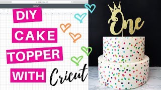 Cricut Cake Topper Tutorial | First Birthday Cake Topper