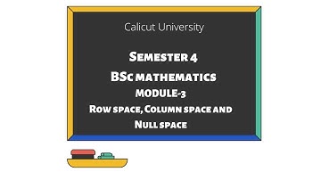 Calicut University| BSc Mathematics| Semester 4| Linear Algebra| Fundamental spaces of matrix