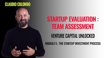 Module 5: The Startup Investment Process - (6) Startup evaluation: team assessment