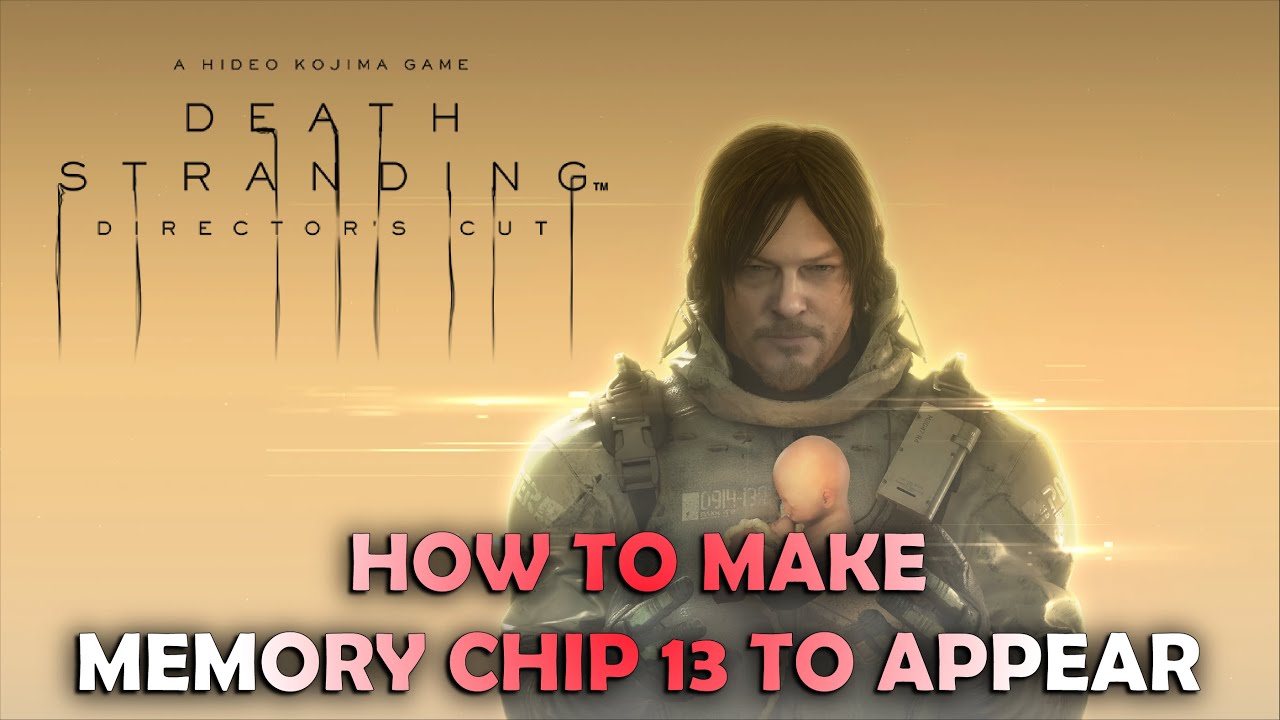 The First Prepper Death Stranding: Director's Cut - How to Make Memory Chip #13 to Appear ...