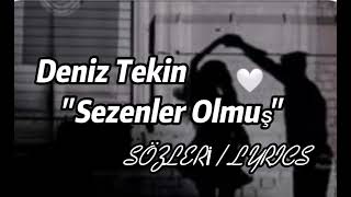 Deniz Tekin - Sezenler Olmuş Sözleri Lyrics Ş Şarkısözleri 