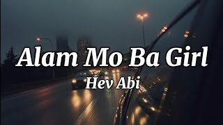 Hev Abi - Alam Mo Ba Girl (Lyrics)