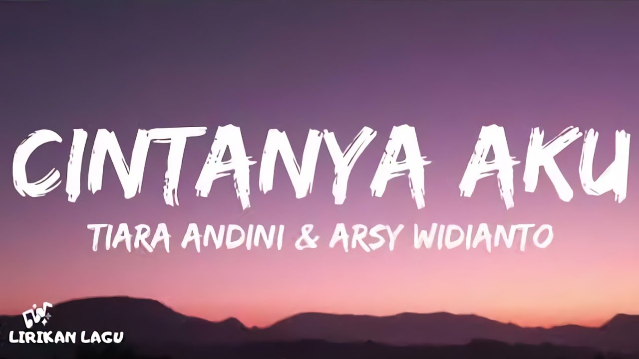Tiara Andini, Arsy Widianto - Cintanya Aku (Lirik Lagu) - YouTube