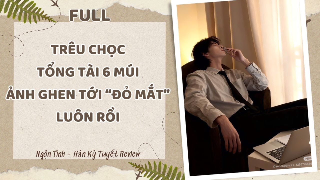 [Full Audio] TRÊU CHỌC TỔNG TÀI 6 MÚI, ẢNH GHEN TỚI ĐỎ MẮT LUÔN RỒI