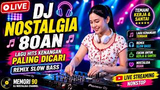 🔴 LIVE DJ NOSTALGIA 80AN 🎧 Lagu Hits Kenangan Paling Dicari • Remix Slow Bass