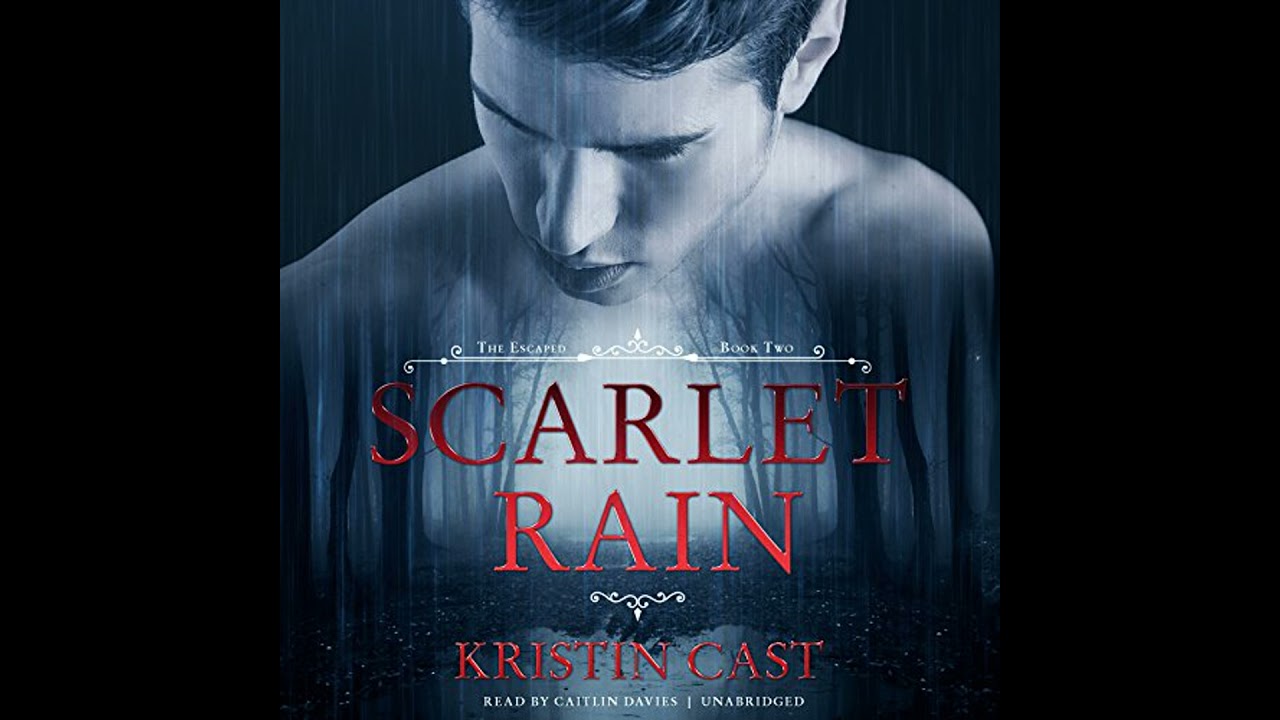Scarlet Rain: The Escaped, Book Two by Kristin Cast | Full Audiobook