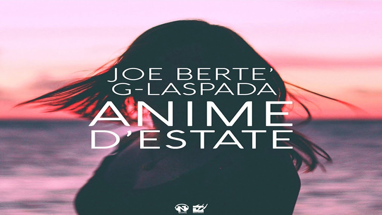 Joe Berte' feat. G-laspada - Anime D'Estate (Video Lyrics)