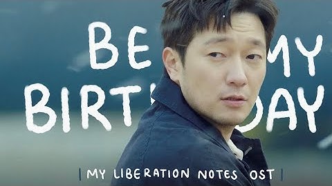 하현상(Ha Hyunsang) - Be My Birthday /  나의해방일지 My Liberation Notes OST. - (FMV)