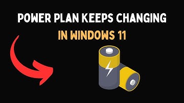 Power Plan Keeps changing in Windows 11