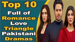 Top 10 Full of Romance Love Triangle Pakistani Dramas | Pak Drama TV