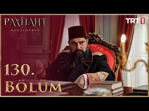 Payitaht Abdülhamid 130. Bölüm