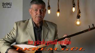 EKREM GÜL BİR GÜZELE GÖNÜL VERDİM