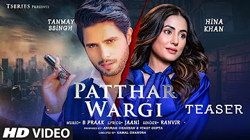 Song Teaser: Patthar Wargi | B Praak | Jaani | Hina Khan, Tanmay Ssingh | Ranvir | Out On 14 May