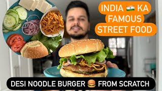 INDIA 🇮🇳 KA FAMOUS STREET FOOD || DESI NOODLE BURGER 🍔 FROM SCRATCH || TastyTalesBySarthakRohini