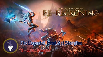 KINGDOMS OF AMALUR RE-RECKONING: THE LEGEND OF DEAD KEL DLC QUEST - WHAT REMAINS (Walkthrough)