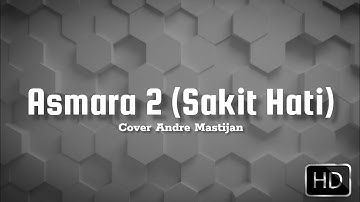 Andre Mastijan - Asmara 2 Sakit Hati [ Lirik ]