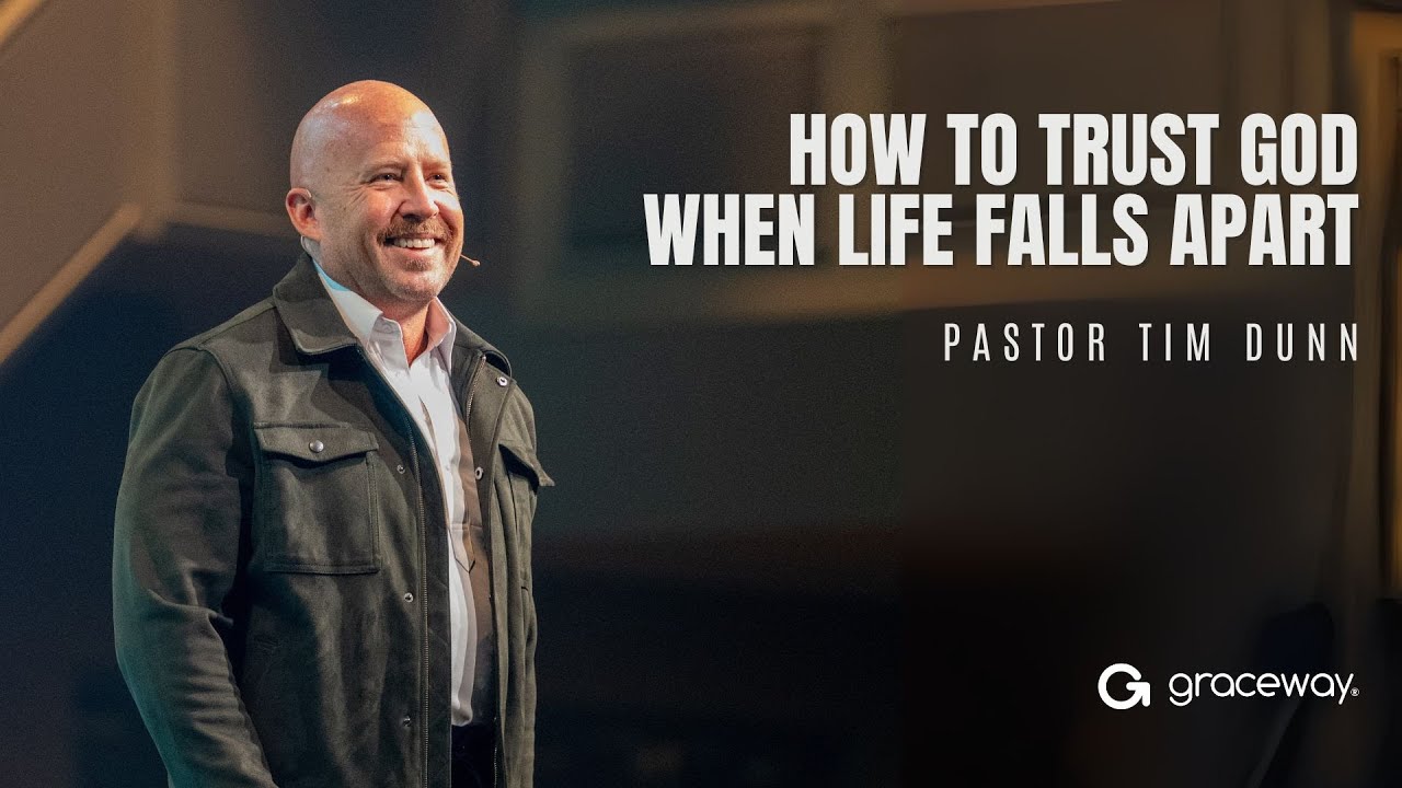 How to Trust God When Life Falls Apart | Pastor Tim Dunn - YouTube