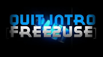 Quit Intro [Free2Use] (I