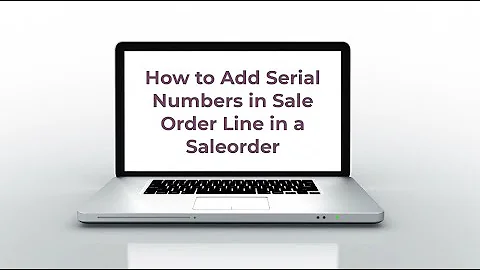 How to Add Serial Numbers in Sale order lines in a Sale Order