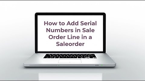 How to Add Serial Numbers in Sale order lines in a Sale Order
