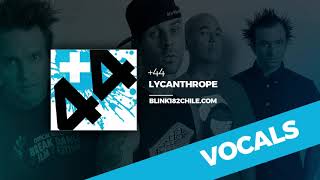 +44 - Lycanthrope [VOCAL TRACK - Official]