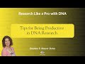 Tips for Being Productive in DNA Research