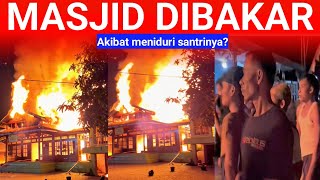Masyarakat udah muak..?! Masjid bersejarah terbakar...